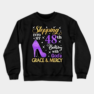 Stepping Into My 48th Birthday With God's Grace & Mercy Bday Crewneck Sweatshirt